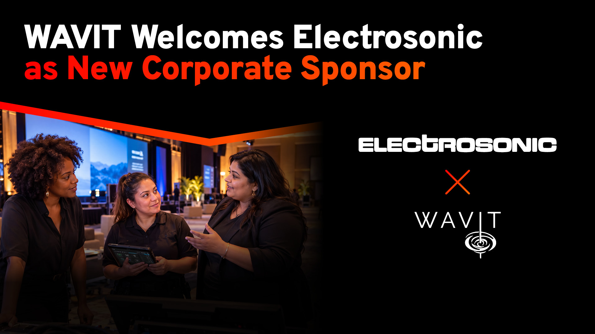 Announcements: Electrosonic Joins Wavit As Corporate Sponsor - Electrosonic joins Women in AV/IT (WAVIT) as a corporate sponsor, supporting education, mentorship and career development opportunities for women in the AV and IT industries (Image: WAVIT) Electrosonic joins Women in AV/IT (WAVIT) as a corporate sponsor, supporting education, mentorship and career development opportunities for women in the AV and IT industries (Image: WAVIT)