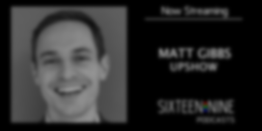 16:9 Podcasts: UPshow’s Matt Gibbs On Successfully Bringing Social TV To Life In Restaurants