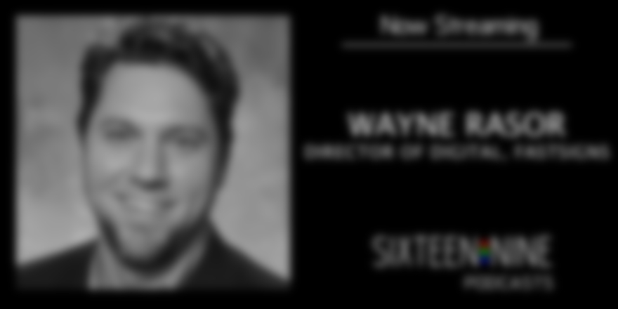 Sixteen:Nine Podcasts: Wayne Rasor, FASTSIGNS