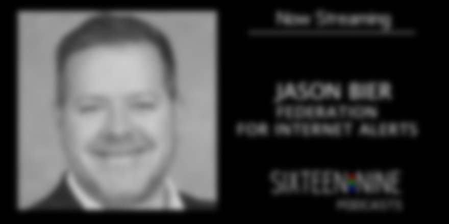 16:9 Podcasts: Jason Bier On How Federation For Internet Alerts Automates Critical Messaging