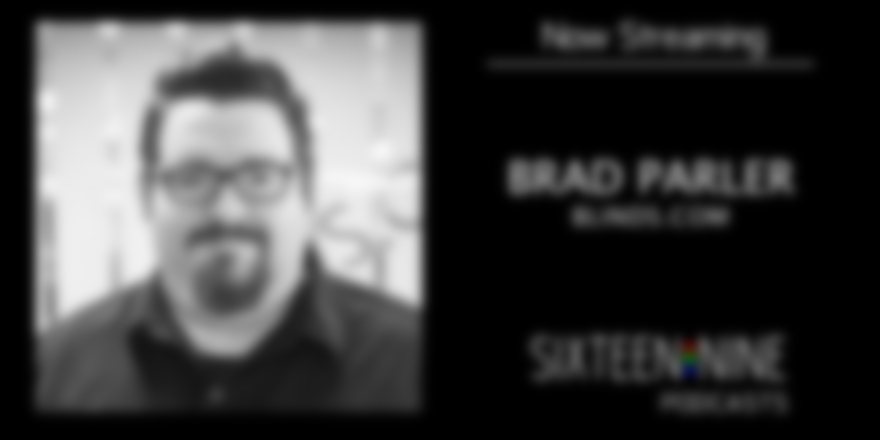 Sixteen:Nine Podcasts: Brad Parler, Blinds.com