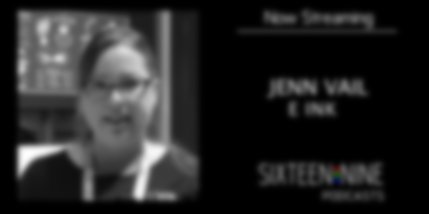 16:9 Podcasts – Jenn Vail of E Ink On The Future of E-paper In Digital Signage