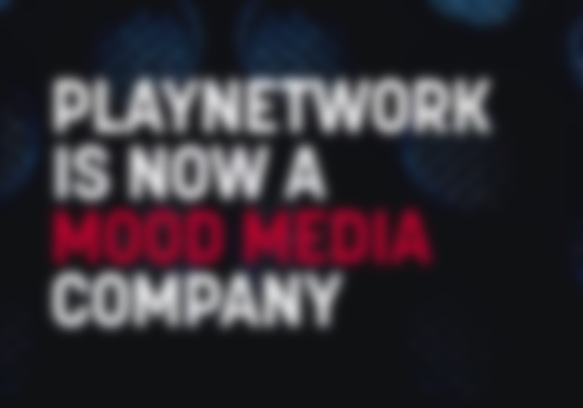 MoodMedia Bulks Up In-Store Media Footprint In Acquiring Competitor PlayNetwork