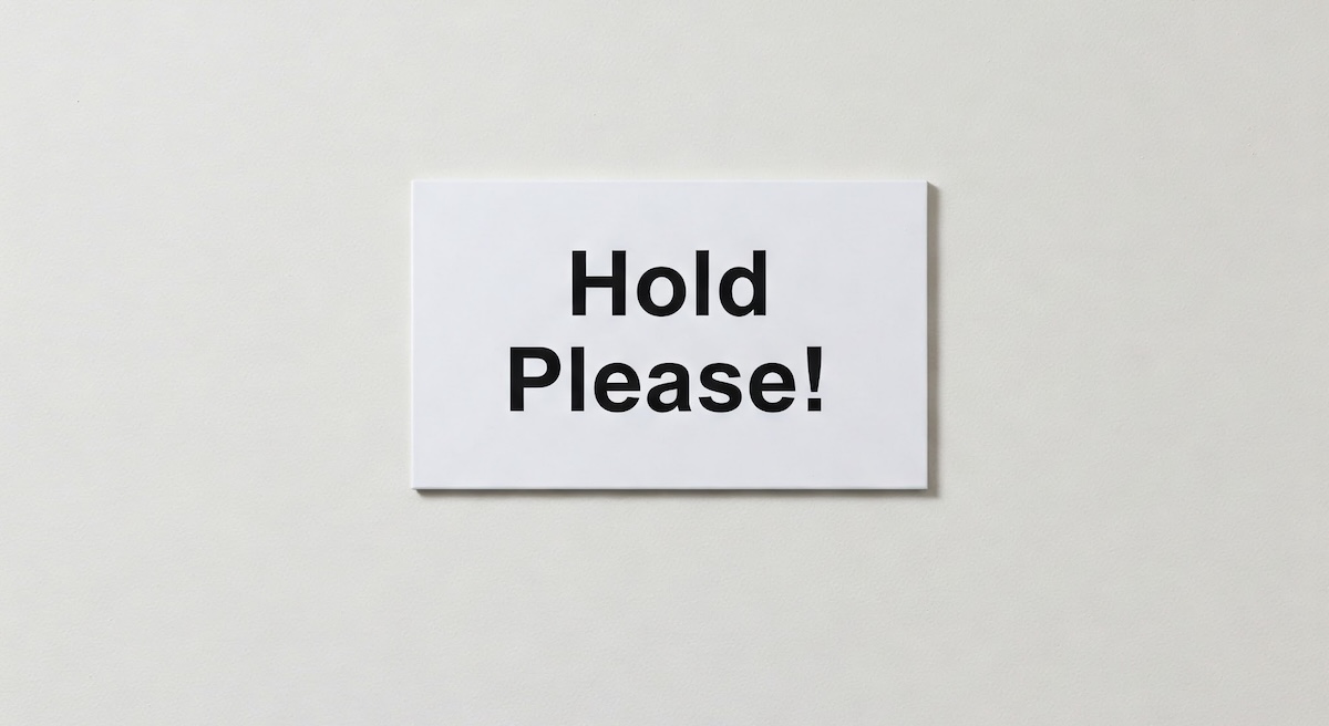 Hold Please